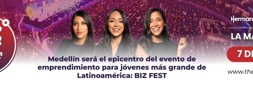 THE BIZ FEST ¡El Festival de emprendimiento más grande de Colombia llega a Medellín!